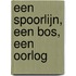 Een spoorlijn, een bos, een oorlog