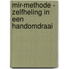 MIR-Methode - zelfheling in een handomdraai door Mireille Mettes