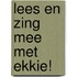 Lees en zing mee met Ekkie!