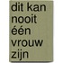 Dit kan nooit één vrouw zijn