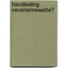 Handleiding verantemewatte? by Boaz Bijleveld