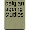 Belgian ageing studies by Nico De Witte