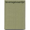 Levensgevaarlijk! by Eeuwoud Koolmees