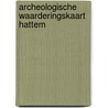 Archeologische waarderingskaart Hattem door Jos van Dalfsen