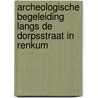 Archeologische begeleiding langs de Dorpsstraat in Renkum door Tim Hoogendijk