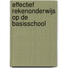 Effectief rekenonderwijs op de basisschool by Marcel Schmeier