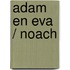 Adam en Eva / Noach