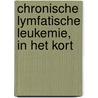 Chronische lymfatische leukemie, in het kort by Unknown