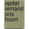 Opdat iemand ons hoort by Unknown