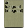 De fotograaf (Integraal) by Unknown