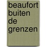 Beaufort buiten de grenzen by Phillip Van den Bossche