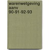 Warenwetgeving aanv 90-91-92-93 door Onbekend