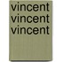 Vincent Vincent Vincent