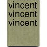 Vincent Vincent Vincent by Lidy Meier