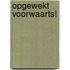 Opgewekt voorwaarts!