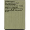 Archeologisch Bureauonderzoek en Inventariserend Veldonderzoek door middel van grondboringen Waterberging Hoenderweg, Sint-Annaland, Gemeente Tholen door J. Ras