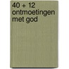 40 + 12 Ontmoetingen met God by Antoine Maurits de Calonne