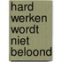 Hard werken wordt niet beloond