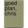 Goed plan, Chris by Leidy Molenaar de Jager