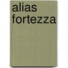 Alias Fortezza door Freke Vuijst