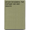 Jeroen Brouwers: het verhaal van een oeuvre by Johan Vandenbroucke