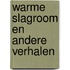 Warme slagroom en andere verhalen