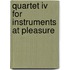Quartet IV for instruments at pleasure