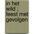 In het wild ; Feest met gevolgen