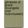 Glimpses of grace (evangelie voor huisvrouwen) door Gloria Furman