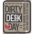 Dirty desk day