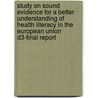 Study on sound evidence for a better understanding of health literacy in the European Union D3-final report door J. Rademakers