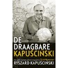 De draagbare Kapuscinski by Ryszard Kapuscinski