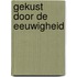 Gekust door de eeuwigheid