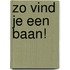 Zo vind je een baan!