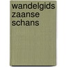 Wandelgids Zaanse Schans by Willem F. Kooijman