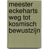 Meester Eckeharts weg tot kosmisch bewustzijn by K.O. Schmidt