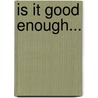 Is It Good Enough... door Jeroen van Erp