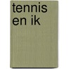 Tennis en ik door E. Lefterios