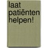 Laat patiënten helpen!
