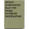 Ethisch ondernemen duurt het langst. Handboek bedrijfsethiek door Anne Marie van Onsem