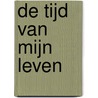 De tijd van mijn leven door Onbekend