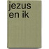 Jezus en ik