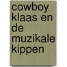 Cowboy Klaas en de muzikale kippen by Karsten Teich