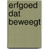 Erfgoed dat beweegt
