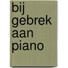 Bij gebrek aan piano by Paul Cox