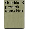 SK EDITIE 3 PRENTBK ETEN/DRINK door Onbekend