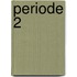 periode 2