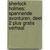 Sherlock Holmes: spannende avonturen, deel 2 plus gratis verhaal door Arthur Conan Doyle