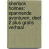 Sherlock Holmes: spannende avonturen, deel 2 plus gratis verhaal door Arthur Conan Doyle