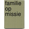 Familie op missie door Sally Breen